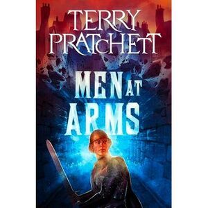 Men at Arms: A Discworld Novel -- Terry Pratchett